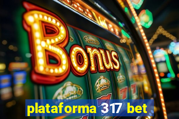 plataforma 317 bet